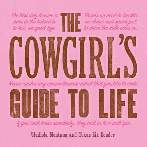 The Cowgirl's Guide to Life by Gladiola Montana & Texas Big Bender