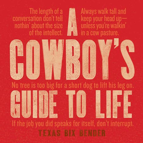 A Cowboy's Guide to Life by Texas Big Bender